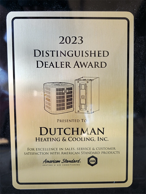 Dutchman Heating & Cooling, Inc. won the American Standard Heating distinguished dealer in Warrenville IL.